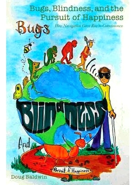 预订 Bugs, Blindness, and the Pursuit of Happiness: How Navigation Gave Rise to Consciousness: 9781518764868