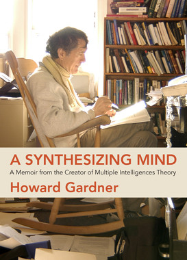 英文原版 霍华德·加德纳自传回忆录 Howard Gardner 多元智能理论之父 综合思维 哈佛大学教育专家 A Synthesizing Mind
