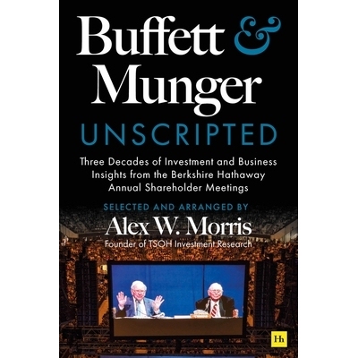 预订 Buffett and Munger Unscripted: Three Decades of Investment and Business Insights from the Berkshire Hathaway Shareh