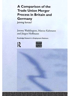 预订 A Comparison of the Trade Union Merger Process in Britain and Germany: Joining Forces? 英国和德国工会合并过程的比较