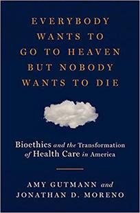 Nobody Transformation Die Bioethics Heaven i... Health Care Wants But the and Everybody 预售