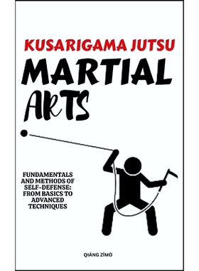 预订 Kusarigama Jutsu Martial Arts: Fundamentals And Methods Of Self-Defense: From Basics To Advanced Techniques: 979832
