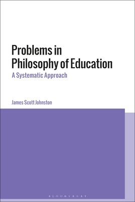 【预订】Problems in Philosophy of Education: A Systematic Approach