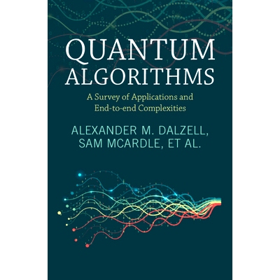 预订 Quantum Algorithms: A Survey of Applications and End-to-end Complexities 量子算法：应用与端到端复杂性综述: 97810096
