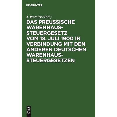 预订 Das Preussische Warenhaussteuergesetz vom 18. Juli 1900 in Verbindung mit den anderen deutschen Warenhaussteuergese