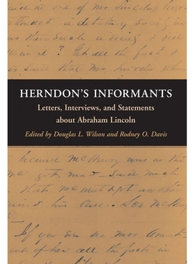 预订 Herndon’s Informants: Letters, Interviews, and Statements about Abraham Lincoln 赫恩登的告密者：亚伯拉罕·林肯的来
