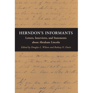 预订 Herndon’s Informants: Letters, Interviews, and Statements about Abraham Lincoln 赫恩登的告密者：亚伯拉罕·林肯的来