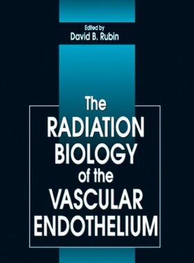 【预订】The Radiation Biology of the Vascular Endothelium