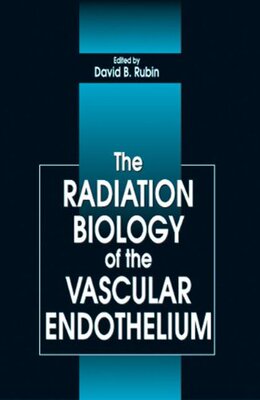 【预订】The Radiation Biology of the Vascular Endothelium