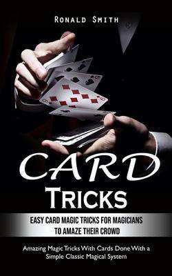 [预订]Card Tricks: Easy Card Magic Tricks for Aspiring Magicians to Amaze Their Crowd (Amazing Magic Trick 9780995865945