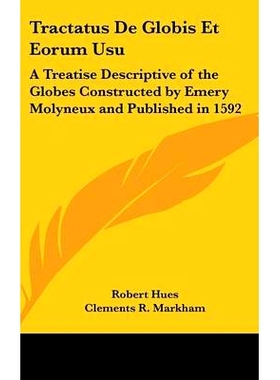 预订 Tractatus De Globis Et Eorum Usu: A Treatise Descriptive of the Globes Constructed by Emery Molyneux and Published