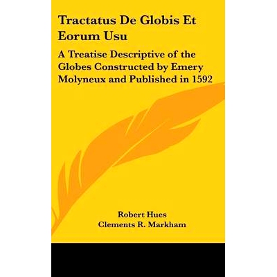 预订 Tractatus De Globis Et Eorum Usu: A Treatise Descriptive of the Globes Constructed by Emery Molyneux and Published