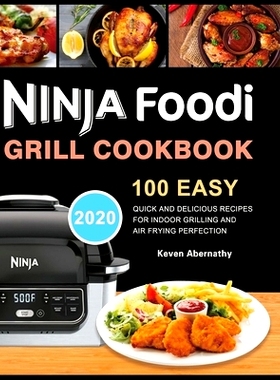 预订 Ninja Foodi Grill Cookbook: 100 Easy, Quick and Delicious Recipes for Indoor Grilling and Air Frying Perfection: 97