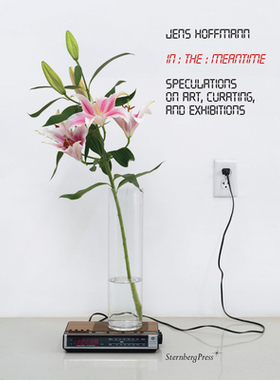 【预订】In the Meantime: Speculations on Art, Curating, and Exhibitions