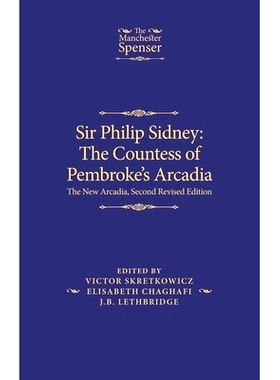 预订 Sir Philip Sidney: The Countess of Pembroke’s Arcadia: The New Arcadia, Second Revised Edition: the Countess of Pe