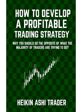 预订 How to Develop a Profitable Trading Strategy: Why You Should Do the Opposite of What the Majority of Traders are Tr
