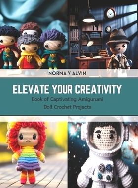 预订 Elevate Your Creativity: Book of Captivating Amigurumi Doll Crochet Projects: 9798876213174