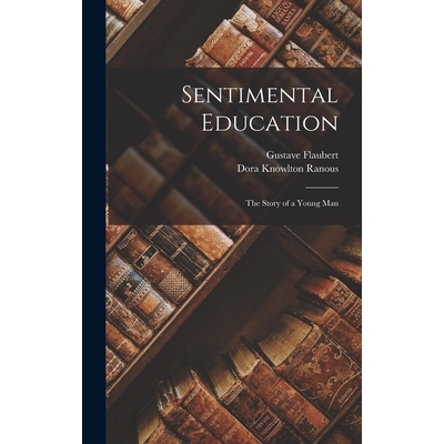 预订 Sentimental Education; the Story of a Young Man 9781018132945