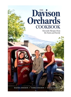 预订 The Davison Orchards Cookbook: Favourite Recipes from the Farm and Family