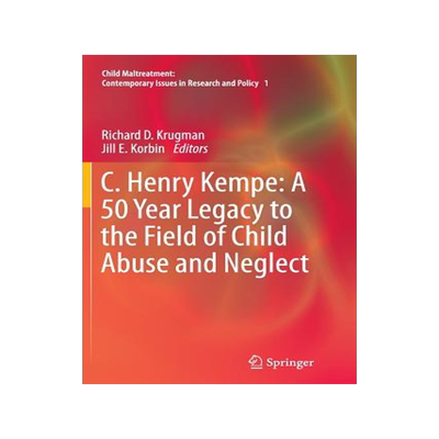 预订 C. Henry Kempe: A 50 Year Legacy to the Field of Child Abuse and Neglect