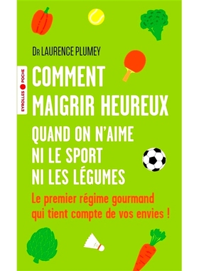 预订 Comment maigrir heureux quand on n’aime ni le sport ni les légumes : le premier régime gourmand qui tient compte