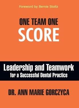[预订]One Team One Score: Leadership and Teamwork for a Successful Dental Practice 9798886360226