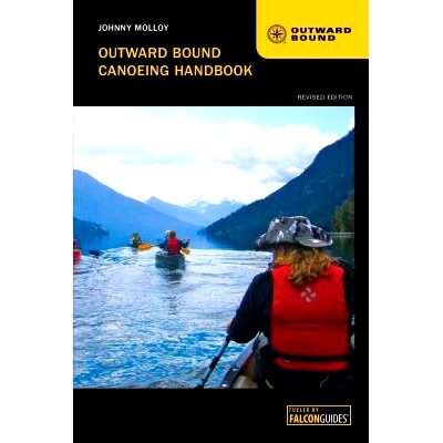 预订 Outward Bound Canoeing Handbook, Revised edition 拓展训练之划独木舟手册，修订版: 9780762784257