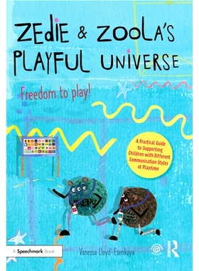预订 Zedie and Zoola’s Playful Universe: A Practical Guide to Supporting Children with Different Communication Styles a