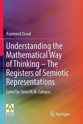 【预订】Understanding the Mathematical Way of Thinking – The Registers of Semiotic Representations