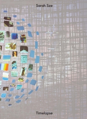 预订 Sarah Sze: Timelapse 莎拉·施 (Sarah Sze)：延时摄影: 9780892075621