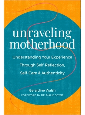 预订 Unraveling Motherhood: Understanding Your Experience Through Self-Reflection, Self-Care & Authenticity: 97815782696