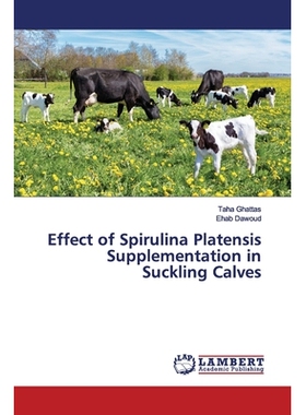 预订 Effect of Spirulina Platensis Supplementation in Suckling Calves 添加螺旋藻对犊牛的影响: 9786200113399