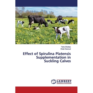 预订 Effect of Spirulina Platensis Supplementation in Suckling Calves 添加螺旋藻对犊牛的影响: 9786200113399