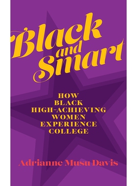 预订 Black and Smart: How Black High-Achieving Women Experience College 黑色与智能: 9781978832374