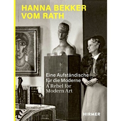 预订 Hanna Bekker vom Rath: Eine Aufständische für die Moderne. A Rebel for Modern Art Hanna Bekker vom Rath: 97837774