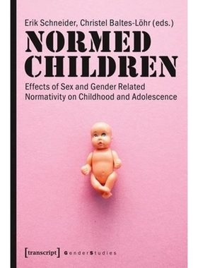 预订 Normed Children: Effects of Gender and Sex Related Normativity on Childhood and Adolescence: 9783837630206