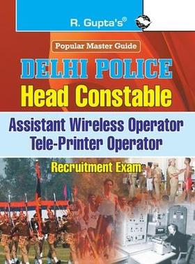 [预订]Delhi Police: Head Constable (Assistant Wireless/Tele-Printer Operator) Recruitment Exam Guide-Engli 9788178129303