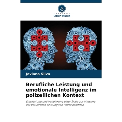 预订 Berufliche Leistung und emotionale Intelligenz im polizeilichen Kontext: Entwicklung und Validierung einer Skala zu