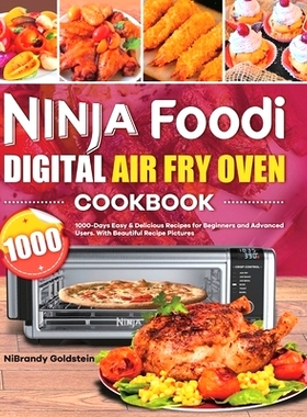 预订 Ninja Foodi Digital Air Fry Oven Cookbook 1000: 1000-Days Easy & Delicious Recipes for Beginners and Advanced Users