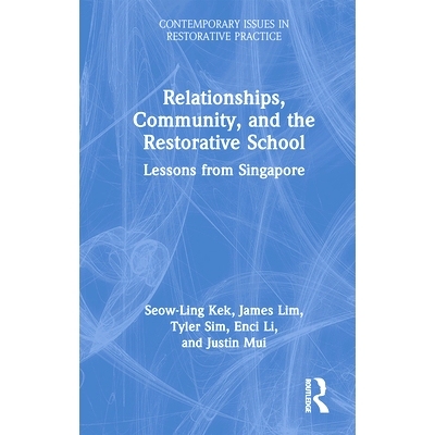 预订 Relationships, Community, and the Restorative School: Lessons from Singapore 人际关系、社区与恢复学校：新加坡的经验