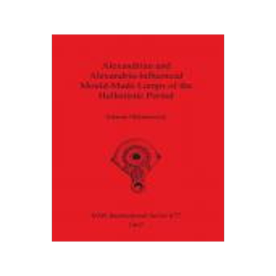 [预订]Alexandrian and Alexandria-Influenced Mould-Made Lamps of the Hellenistic Period 9780860548669