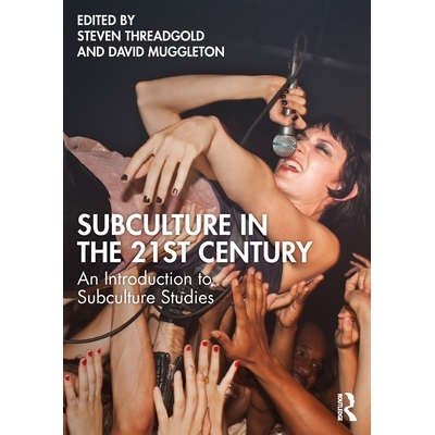 预订 Subculture in the 21st Century: An Introduction to Subculture Studies 21世纪亚文化：亚文化研究导论: 9781041069157