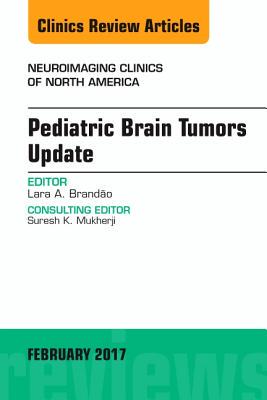【预订】Pediatric Brain Tumors Update, An Issue of Neuroimaging Clinics of North America