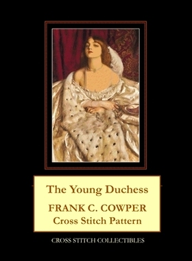 预订 The Young Duchess: Frank C. Cowper Cross Stitch Pattern: 9798711433569