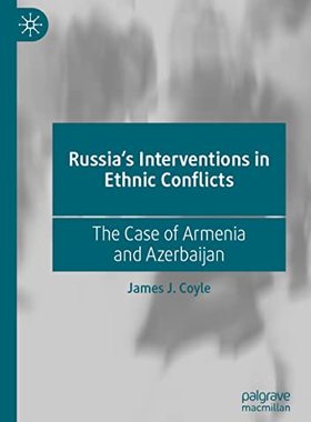 【预订】Russia’s Interventions in Ethnic Conflicts 9783030595753