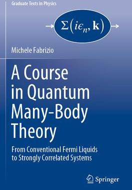 [预订]A Course in Quantum Many-Body Theory: From Conventional Fermi Liquids to Strongly Correlated Systems 9783031163074