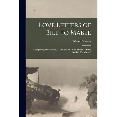 预订 Love Letters of Bill to Mable; Comprising Dere Mable, 