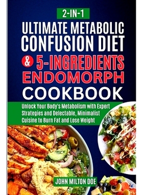 预订 Metabolic Confusion Diet for Endomorph Women and Easy 5 Ingredients Cookbook [ 2-In-1 ]: Unlock Your Body’s Metabo