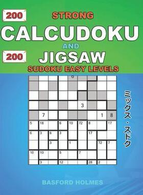 [预订]200 Strong Calcudoku and 200 Jigsaw Sudoku Easy Levels.: 9x9 Calcudoku Complicated Version + 9x9 Jig 9781791716103