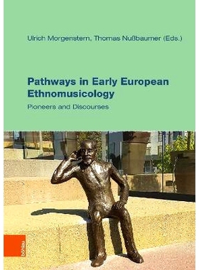 预订 Pathways in Early European Ethnomusicology: Pioneers and Discourses 早期欧洲民族音乐学之路：先驱与论述: 97832052191